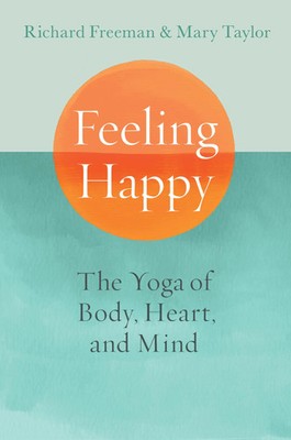Feeling Happy | The Yoga of Body, Heart, and Mind | Mary Taylor (u. a.) | Buch