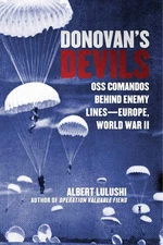 Donovan's Devils: OSS Commandos Behind Enemy Lines—Europe, World War II