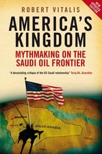 America's Kingdom: Mythmaking on the Saudi Oil Frontier (Stanford Studies in Mi,