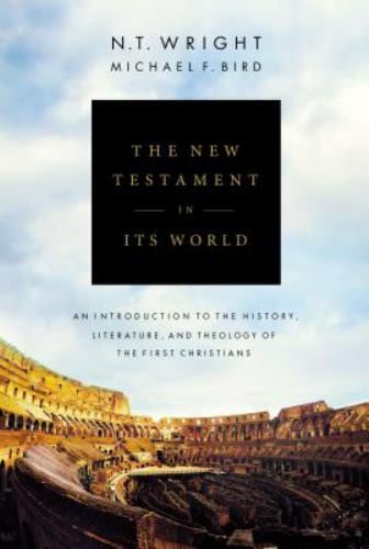 The New Testament in Its World: An Introduction to the History, Literature, an..