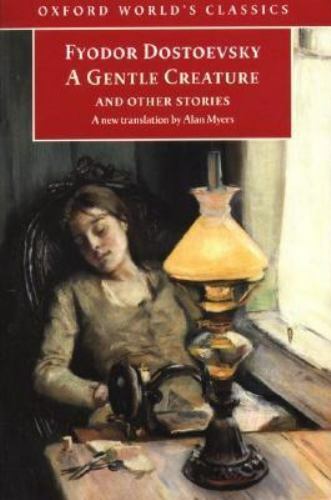 Oxford World S Classics Ser A Gentle Creature And Other Stories White Nights A Gentle Creature The Dream Of A Ridiculous Man Fyodor Dostoevsky 1999 Trade Paperback For Sale Online Ebay