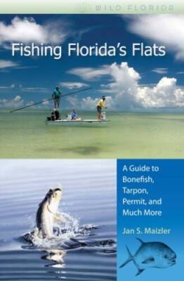Fishing Florida's Flats: A Guide to Bonefish, Tarpon, Permit, and Much Mo - GOOD