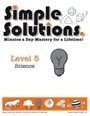 Simple Solutions: Minutes a Day - Mastery for a Lifetime! Level 5 - Science