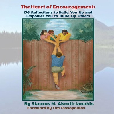 THE HEART OF ENCOURAGEMENT 176 Reflections to Build You Up and Em