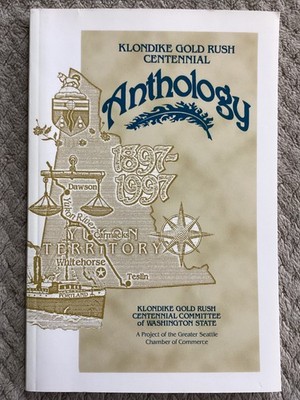 Klondike Gold Rush Centennial Anthology (1997, Trade Paperback) Poetry & Stories