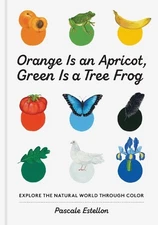 Pascale Estello Orange Is an Apricot, Green Is a Tree Fro (Hardback) (UK IMPORT)