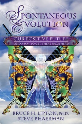 Spontaneous Evolution: Our Positive Future (and a Way to Get There from Here...