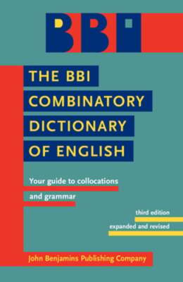 The BBI Combinatory Dictionary of English: Your guide to collocations and: Used