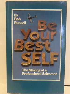 Be Your Best Self: The Making of a Professional Salesman by Bob Russell, Signed