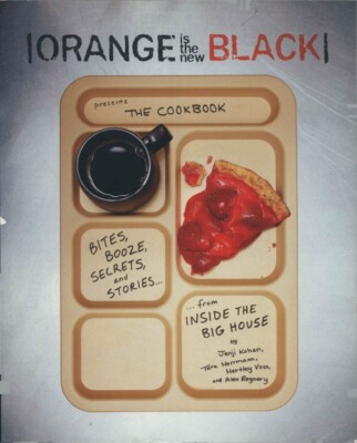 Orange Is the New Black Presents: the Cookbook by Tara Herrmann, Jenji Kohan