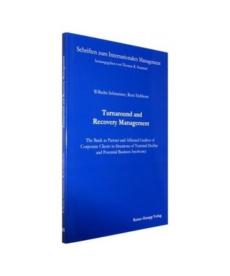 Turnaround and Recovery Management: The Bank as Partner and Affected Creditor of