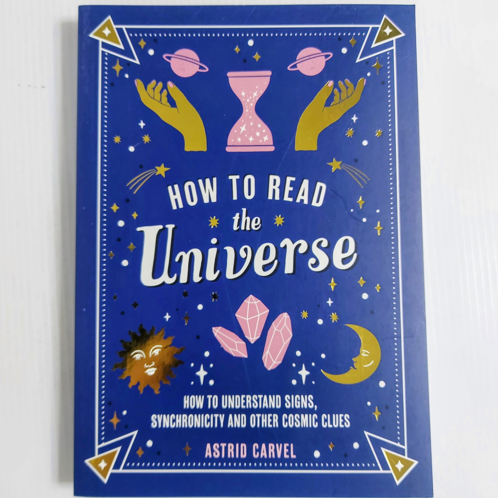How to Read the Universe by Astrid Carvel Paperback 2024 - Interpret Cosmic