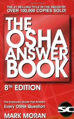 THE OSHA ANSWER BOOK By Mark Moran *Excellent Condition*