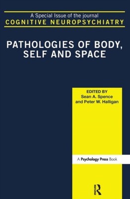 Pathologies of Body, Self and Space: A Special  by Peter W Halligan HARDBACK