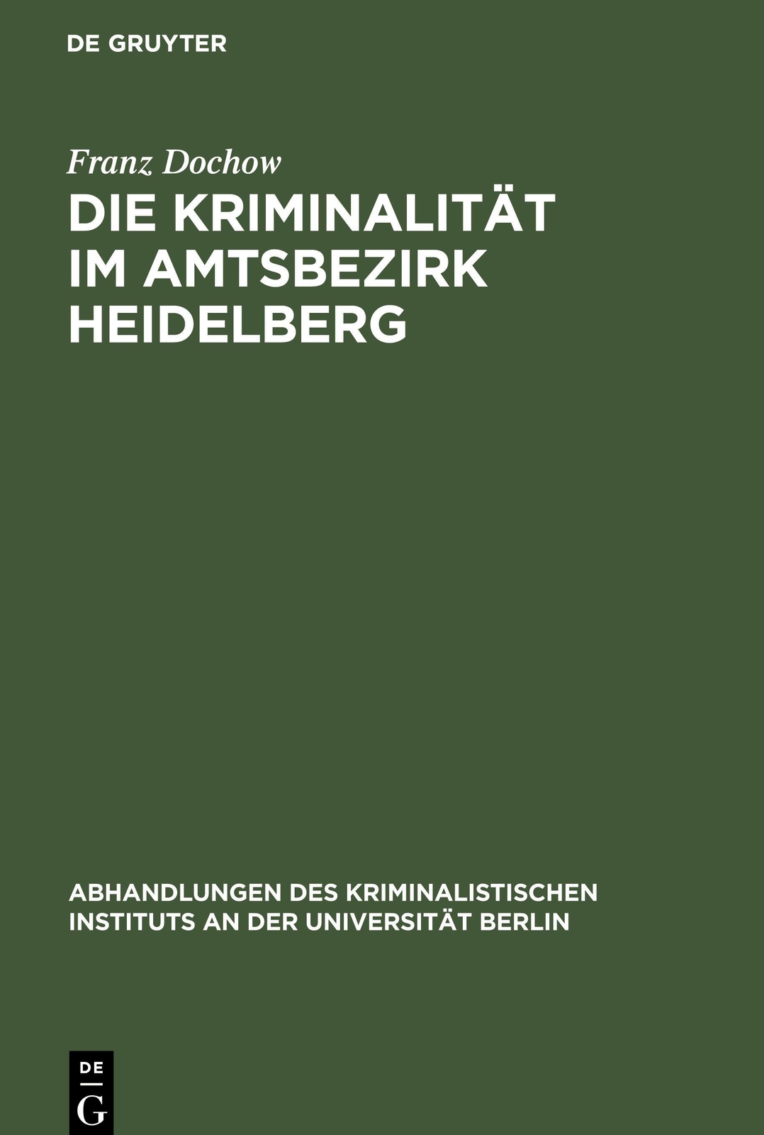 Thumbnail - Franz Dochow | Die Kriminalität Amtsbezirk Heidelberg | Buch | Deutsch