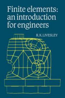 Finite Elements: An Introduction for Engineers by Livesley, R. K.
