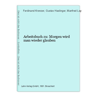 Arbeitsbuch zu: Morgen wird man wieder glauben Krenzer, Ferdinand, Gustav Haslin