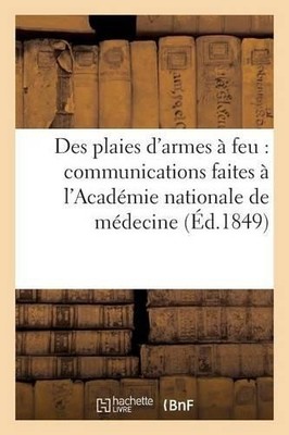 Sans Auteur Des Plaies d'Armes À Feu: Communications Faites À l'Ac (Taschenbuch)