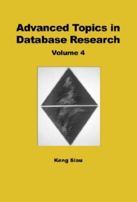 Advanced Topics in Database Research: v. 4 (Advanced Topics in Database Resea-,