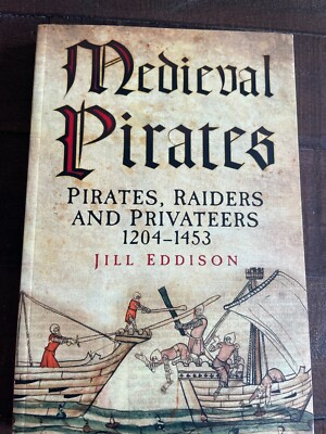 Medieval Pirates - Pirates, Raiders and Privateeres 1204-1453 PB Jill Eddison