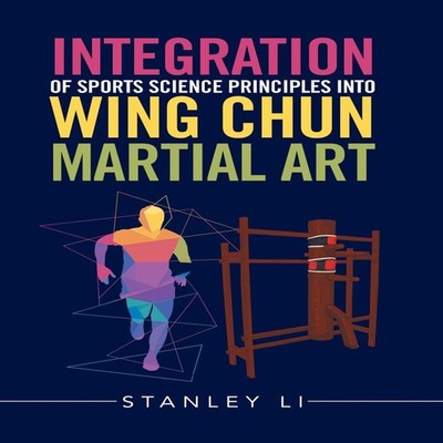 Integration of Sports Science Principles into Wing Chun Martial A