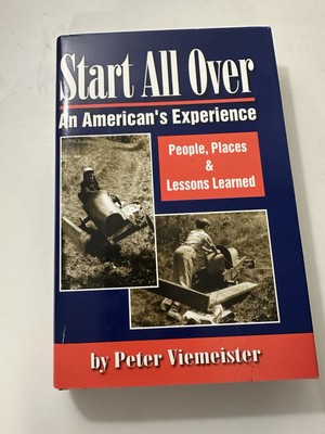 SIGNED - Start all over: An American's experience By Peter Viemeister