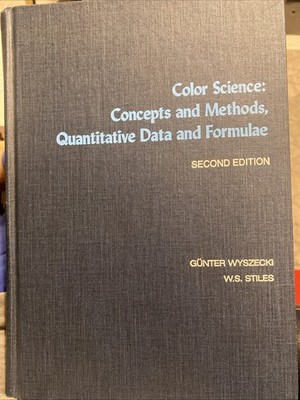 Color Science : Concepts and Methods, Quantitative Data and Formulae by W. S....