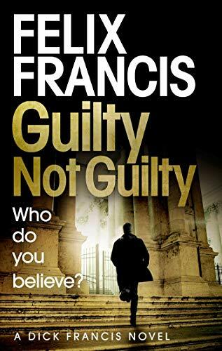 Guilty Not Guilty By Felix Francis. 9781471173196
