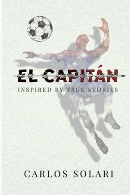 El Capitan: Inspiriert von wahren Geschichten von Carlos C Solari [Taschenbuch]