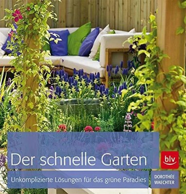 Der schnelle Garten: Buch BLV, ein Imprint von GRÄFE UND UNZER Verlag GmbH