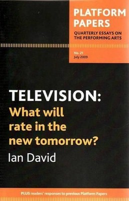 Platform Papers 21: Television: What will rate in the new tomorrow? by Ian David