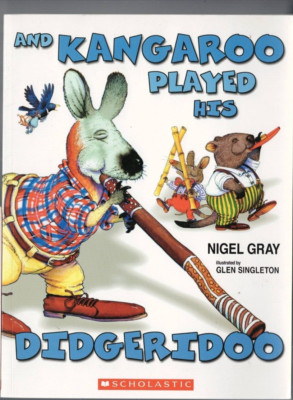 CHILDRENS , AND KANGAROO PLAYED HIS DIDGERIDOO by NIGEL GRAY illus SINGLETON