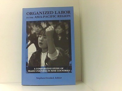 Organized Labor in the Asia-Pacific Region: A Comparative Study of Trade Unionis