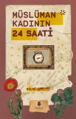 Müslüman Kadinin 24 Saati | Bilge Arslan | türkisch