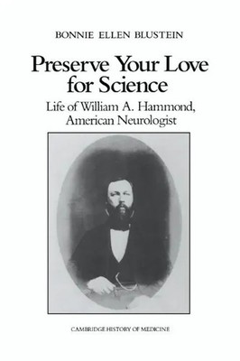 Preserve Your Love for Science | Life of William a Hammond, American Neurologist