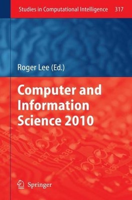 Computer and Information Science 2010 (Studies in Computational Intelligenc