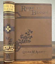 "Rose in Bloom" by Louisa May Alcott 1896 Antique Robert’s Brothers Hardcover VG