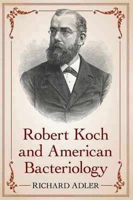 Robert Koch and American Bacteriology by Richard Adler (English) Paperback Book