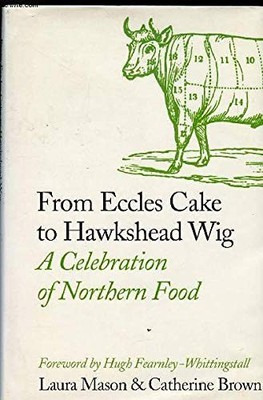 From Eccles Cake to Hawkshead Wig - A Celebration of Northern Food - Various