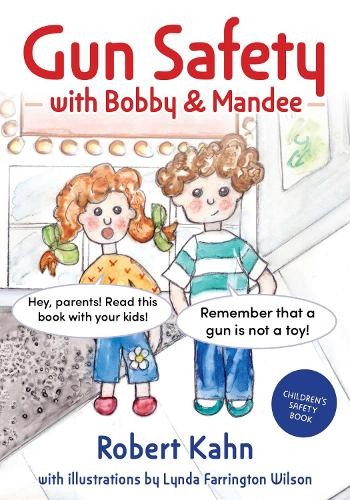 Bobby and Mandee`s Gun Safety Book Kahn Paperback John Wiley & Sons