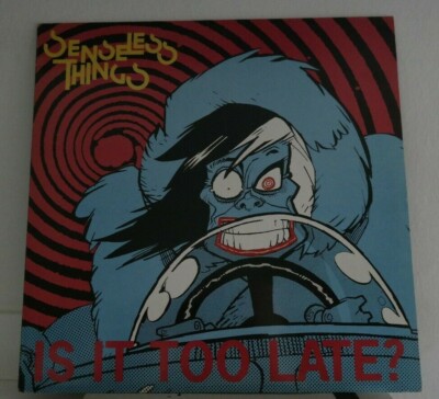 Senseless Things    Is It Too Late?