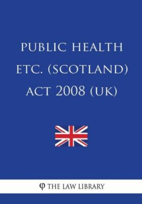 Public Health Etc (Scotland) Act 2008 (Uk) 9781717263612 eBay