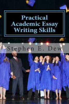 Practical Academic Essay Writing Skills: An International ESL Students En - GOOD