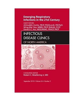 Emerging Respiratory Infections in the 21st Century, an Issue of Infectious Dise