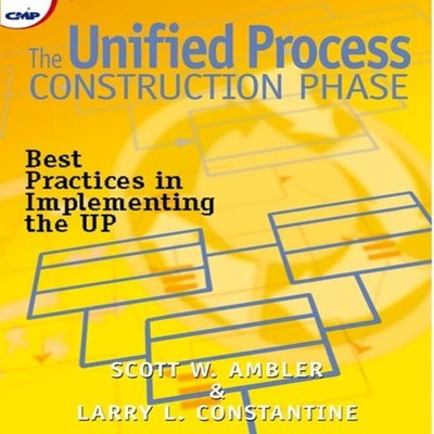 The Unified Process Construction Phase Best Practices in Implemen