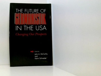 The Future of Germanistik in the USA: Changing Our Prospects changing our prospe