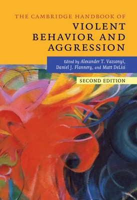 The Cambridge Handbook of Violent Behavior and Aggression Vazsonyi Flannery 2e