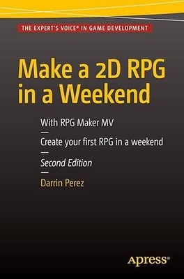 Make a 2D RPG in a Weekend: Second Edition: With RPG Maker MV
