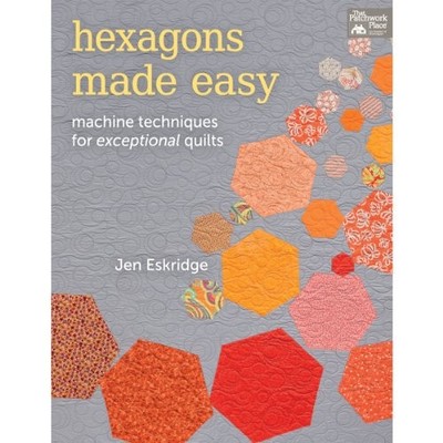 Hexagons Made Easy: Machine Techniques ... by Eskridge, Jen Paperback / softback