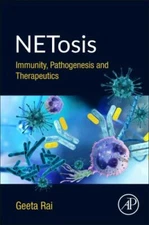 NETosis Immunity, Pathogenesis and Therapeutics Rai Paperback Academic Press